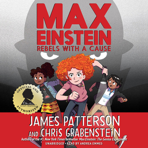 Max Einstein: Rebels with a Cause: Max Einstein #02 by Chris Grabenstein, James Patterson