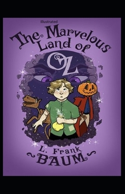 The Marvelous Land of Oz Illustrated by L. Frank Baum