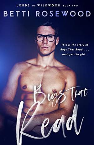 Boys That Read by Betti Rosewood