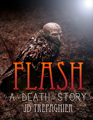 Flash-A Death Story by JB Trepagnier