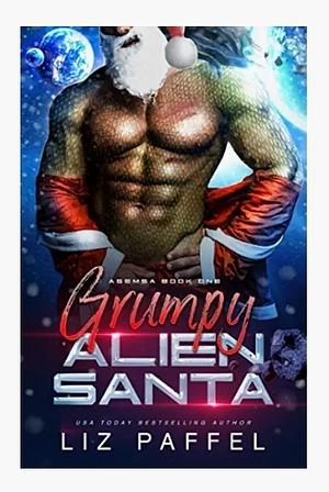 Grumpy Alien Santa: a silver Fox sci fi alien romance novella  by Liz Paffel