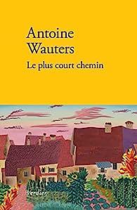 Le plus court chemin by Antoine Wauters