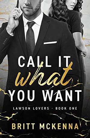 Call It What You Want by Britt McKenna