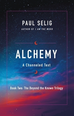 Alchemy: A Channeled Text by Paul Selig