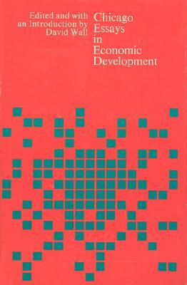 Chicago Essays in Economic Development by David Wall