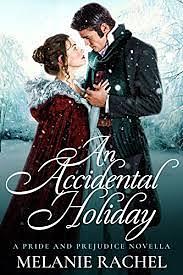 An Accidental Holiday: A Pride and Prejudice Novella by Melanie Rachel