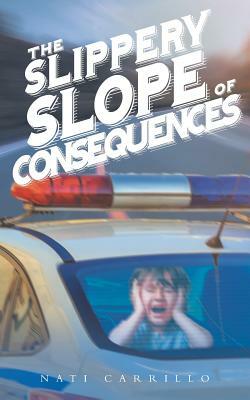 The Slippery Slope of Consequences by Nati Carrillo