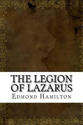 The Legion of Lazarus by Edmond Moore Hamilton