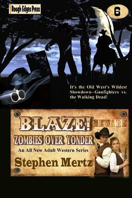 Blaze! Zombies Over Yonder by Stephen Mertz