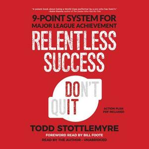 Relentless Success: 9-Point System for Major League Achievement by Todd Stottlemyre