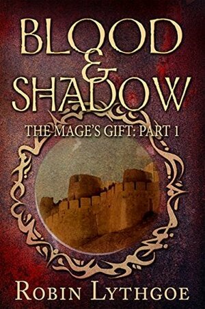 Blood and Shadow by Robin Lythgoe