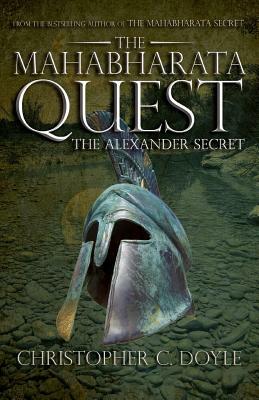 The Mahabharata Quest: The Alexander Secret by Christopher C. Doyle