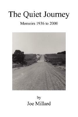 The Quiet Journey: Memoirs 1936 to 2000 by Joe Millard