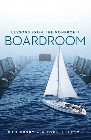 Lessons From the Nonprofit Boardroom by Dan Busby, John Pearson