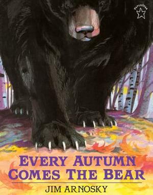 Every Autumn Comes the Bear by Jim Arnosky