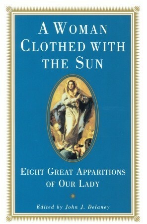 A Woman Clothed with the Sun by John J. Delaney