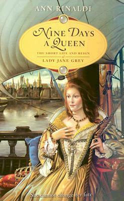 Nine Days a Queen: The Short Life and Reign of Lady Jane Grey by Ann Rinaldi