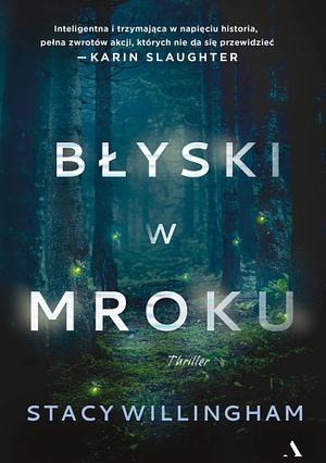 Błyski w mroku by Stacy Willingham