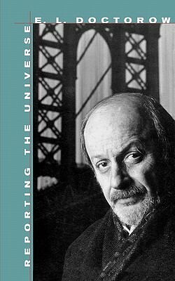 Reporting the Universe by E.L. Doctorow