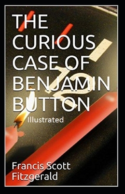 The Curious Case of Benjamin Button Illustrated by F. Scott Fitzgerald