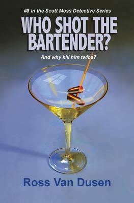 Who Shot The Bartender? by Ross Van Dusen