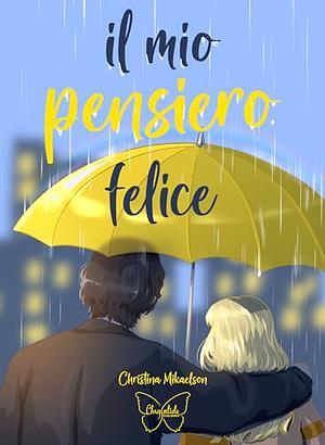 Il mio pensiero felice by Christina Mikaelson