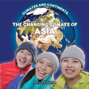 The Changing Climate of Asia by Dean Miller