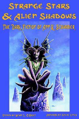 Strange Stars & Alien Shadows: The Dark Fiction of Ann K. Schwader by Kevin L. O'Brien, Ann K. Schwader, Steve Lines, Robert M. Price