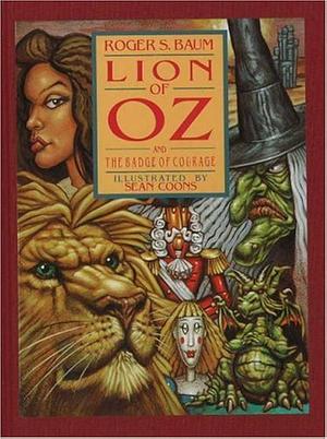 Lion of Oz And the Badge of Courage by Roger S. Baum