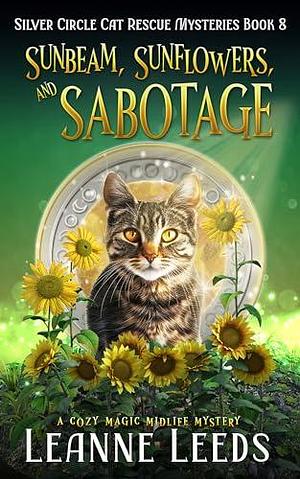 Sunbeam, Sunflowers, and Sabotage: A Cozy Magic Midlife Mystery by Leanne Leeds, Leanne Leeds