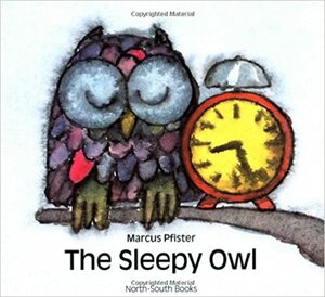 The Sleepy Owl by Marcus Pfister, J.J. Curle