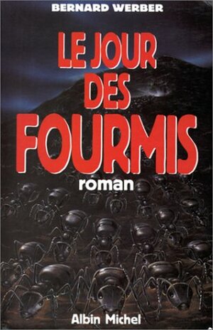 Le Jour des fourmis by Bernard Werber