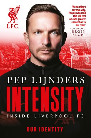 Intensity: Inside Liverpool FC: Our Story by Pep Lijnders