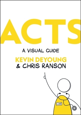 Acts: A Visual Guide by Chris Ranson, Kevin DeYoung