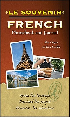 Le Souvenir French Phrasebook and Journal by Daniel Franklin, Alex Chapin