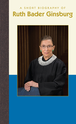 A Short Biography of Ruth Bader Ginsburg by Antonia Felix