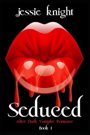 Seduced: A Dark Romance by Jessie Knight