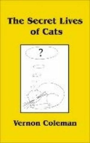 The Secret Lives of Cats by Vernon Coleman