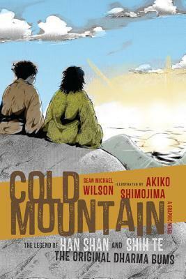 Cold Mountain: The Legend of Han Shan and Shih Te, the Original Dharma Bums by Akiko Shimojima, J.P. Seaton, Sean Michael Wilson