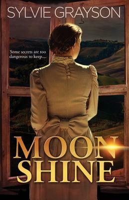 Moon Shine: Some secrets are too dangerous to keep... by Sylvie Grayson