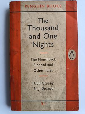 The Thousand and One Nights, The Hunchback, Sindbad and Other Tales by N.J. Dawood