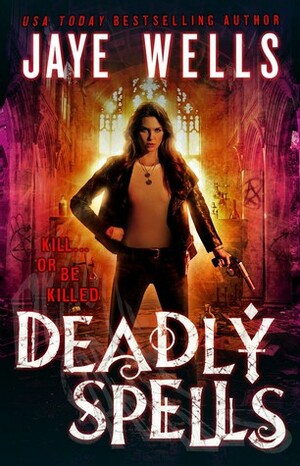 Deadly Spells by Jaye Wells