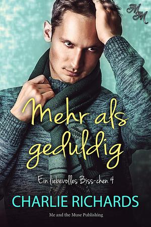 Mehr als geduldig by Charlie Richards, Sage Marlowe