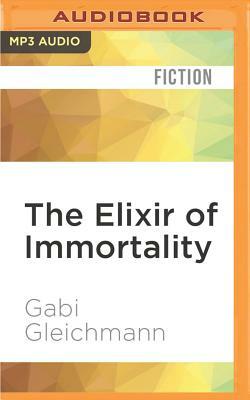 The Elixir of Immortality by Gabi Gleichmann