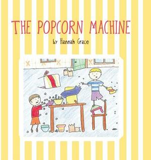 The Popcorn Machine by Hannah Grace