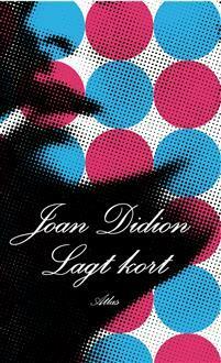 Lagt kort by Joan Didion