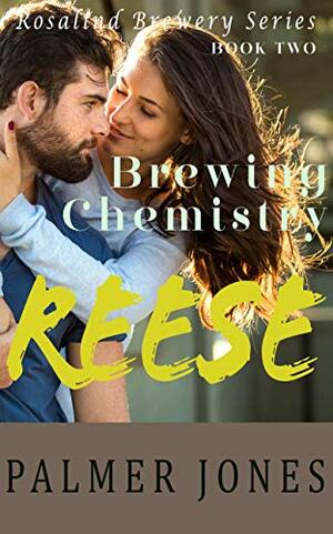 Reese- Brewing Chemistry: Rosalind Brewery Series Book 2 by Palmer Jones