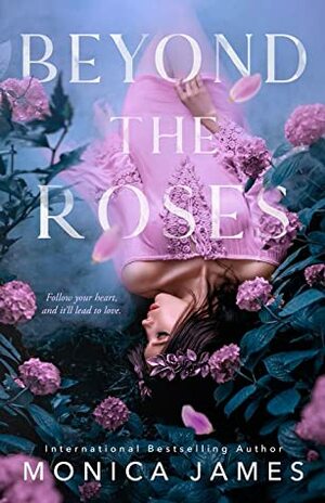 Beyond the Roses by Monica James