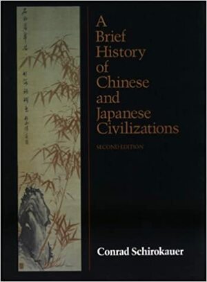 A Brief History of Chinese and Japanese Civilizations by Conrad Schirokauer