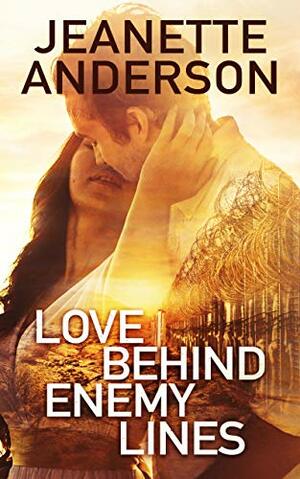 Love Behind Enemy Lines by Jeanette Anderson